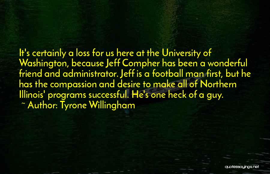 University Of Illinois Quotes By Tyrone Willingham
