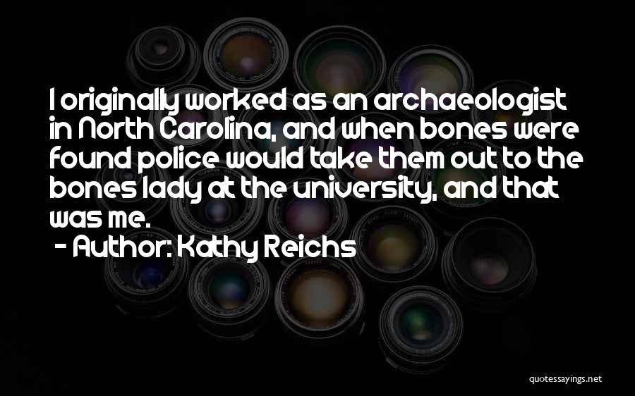 University Of North Carolina Quotes By Kathy Reichs