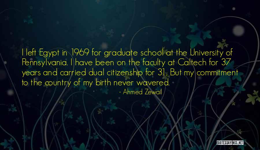 University Of Pennsylvania Quotes By Ahmed Zewail University Of Pennsylvania Quotes By Ahmed Zewail