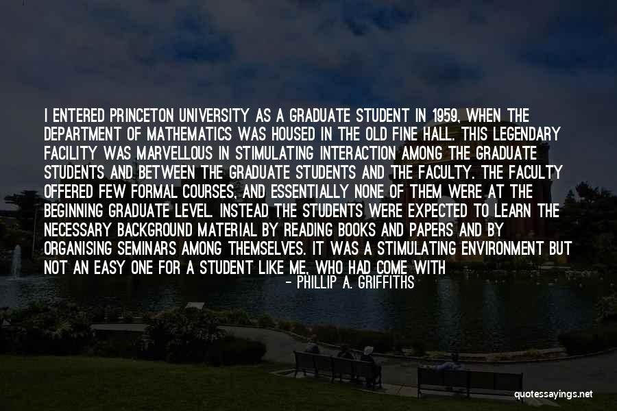 University Students Quotes By Phillip A. Griffiths University Students Quotes By Phillip A. Griffiths