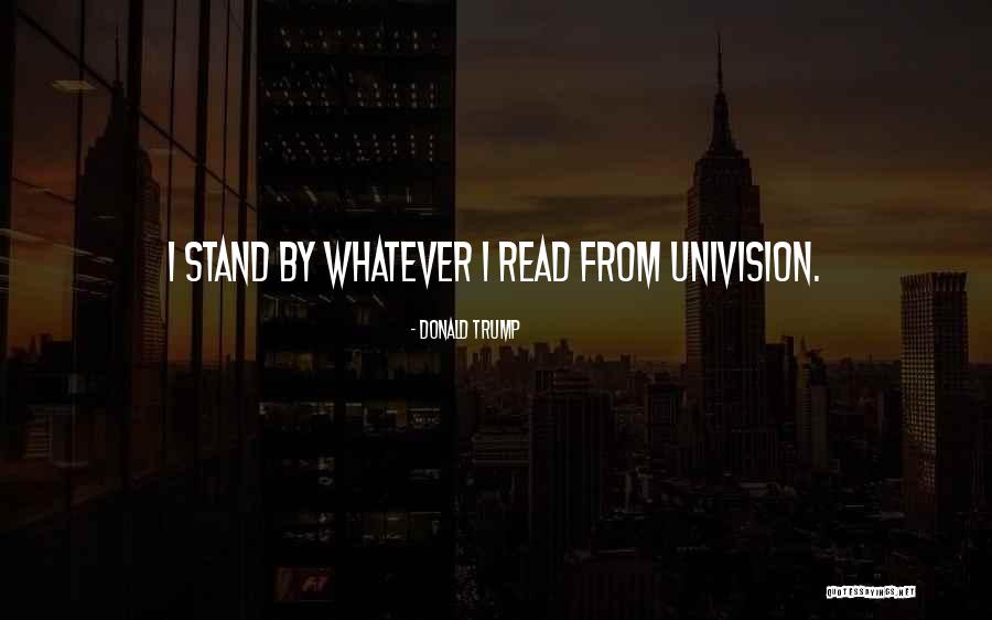 Univision Quotes By Donald Trump