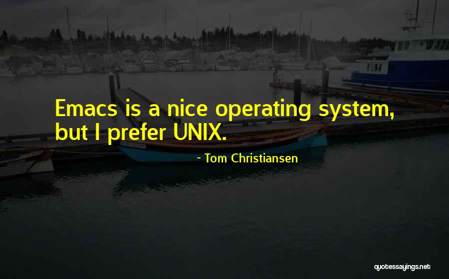 Unix Operating Quotes By Tom Christiansen