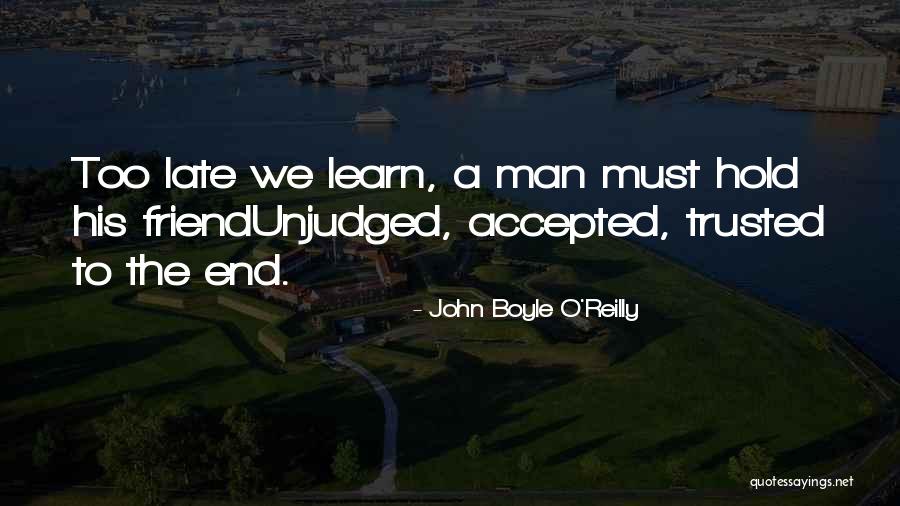 Unjudged Quotes By John Boyle O'Reilly Unjudged Quotes By John Boyle O'Reilly