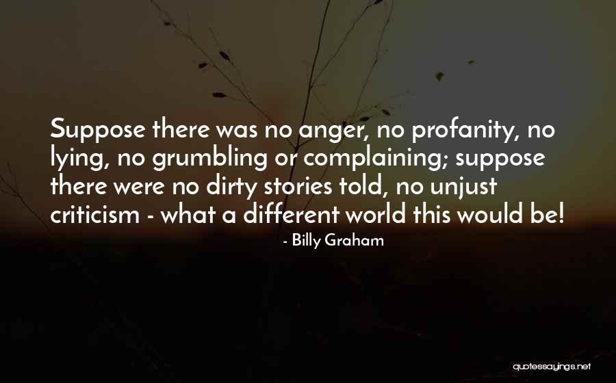 Unjust Criticism Quotes By Billy Graham Unjust Criticism Quotes By Billy Graham
