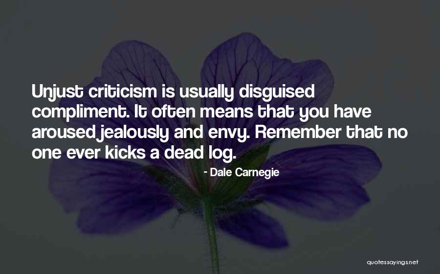 Unjust Criticism Quotes By Dale Carnegie Unjust Criticism Quotes By Dale Carnegie