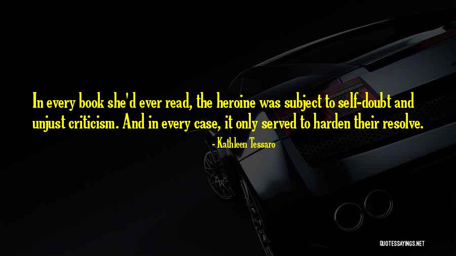 Unjust Criticism Quotes By Kathleen Tessaro Unjust Criticism Quotes By Kathleen Tessaro