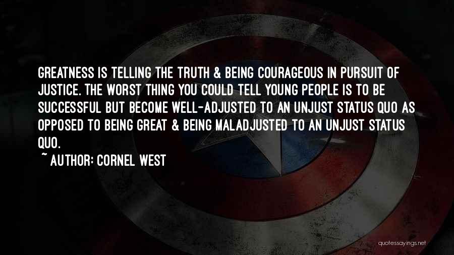 Unjust Justice Quotes By Cornel West