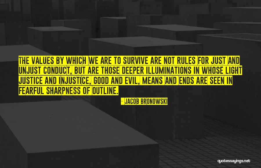 Unjust Justice Quotes By Jacob Bronowski