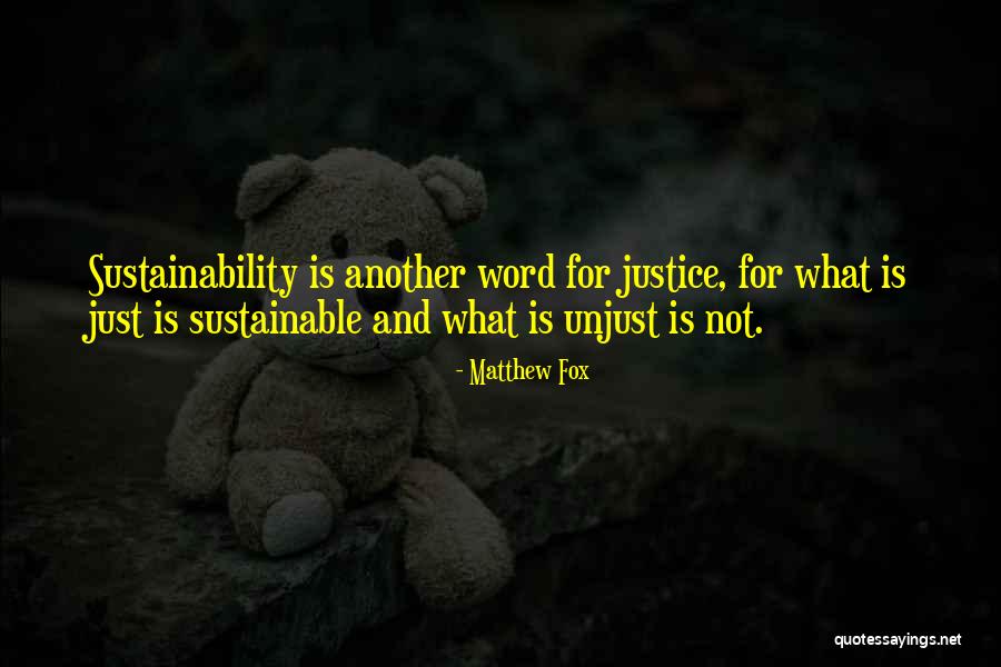 Unjust Justice Quotes By Matthew Fox