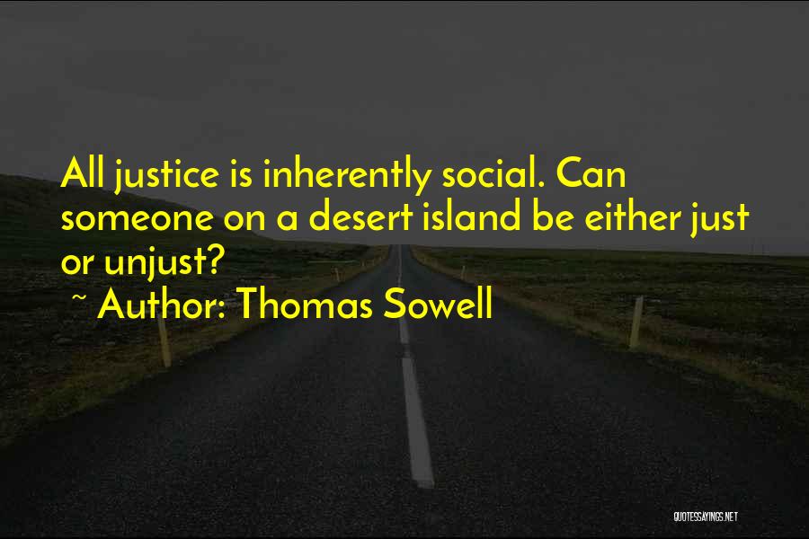 Unjust Justice Quotes By Thomas Sowell