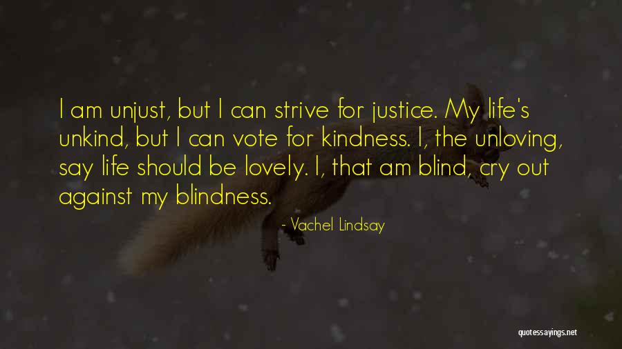 Unjust Justice Quotes By Vachel Lindsay