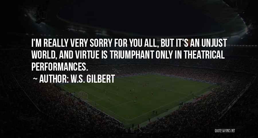 Unjust Justice Quotes By W.S. Gilbert