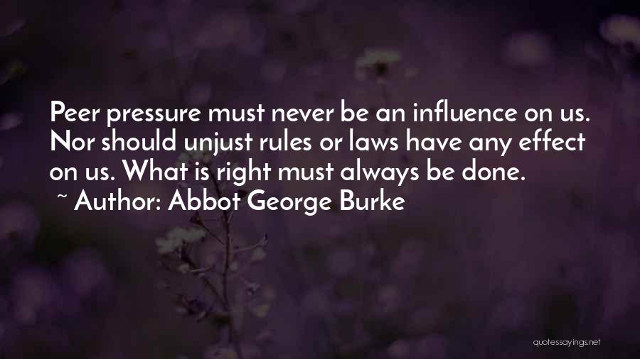 Unjust Laws Quotes By Abbot George Burke