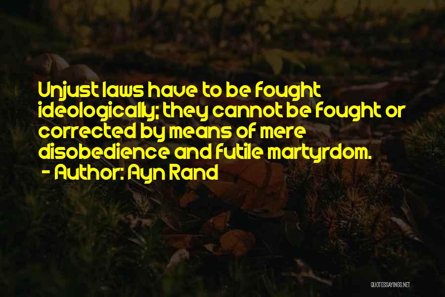 Unjust Laws Quotes By Ayn Rand