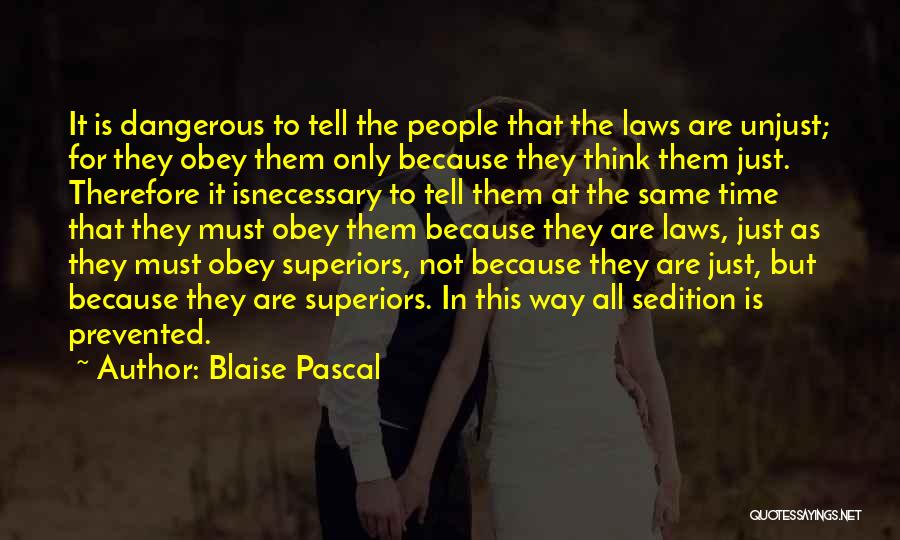 Unjust Laws Quotes By Blaise Pascal