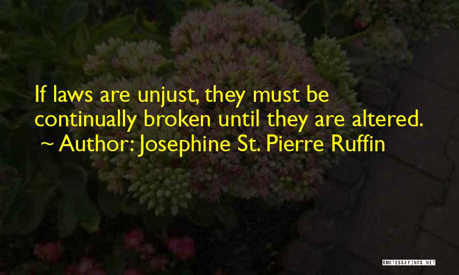 Unjust Laws Quotes By Josephine St. Pierre Ruffin