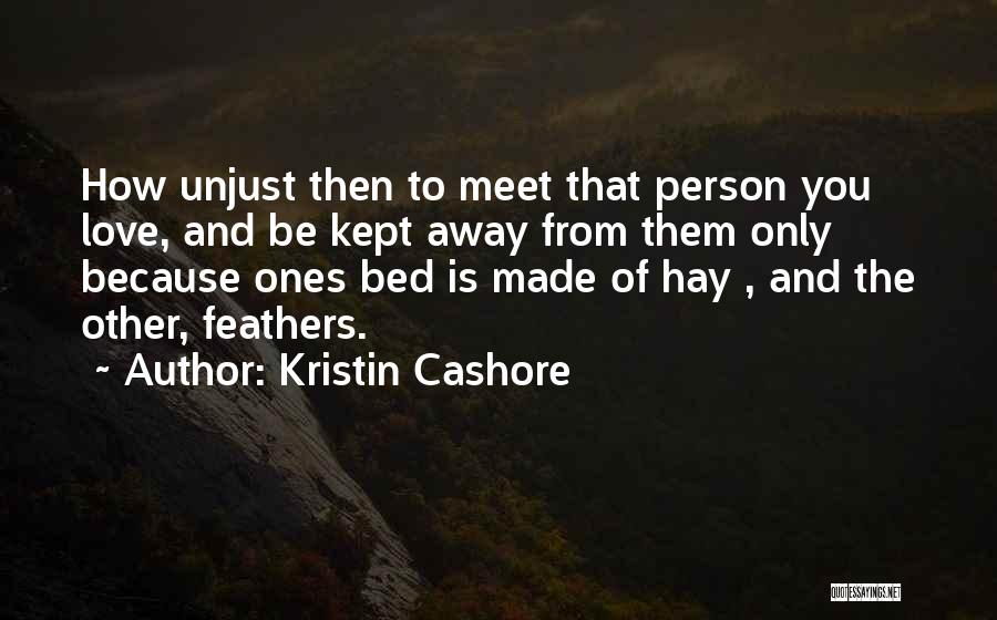 Unjust Love Quotes By Kristin Cashore