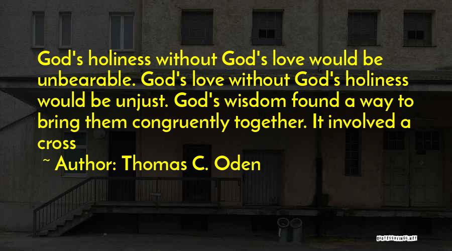 Unjust Love Quotes By Thomas C. Oden