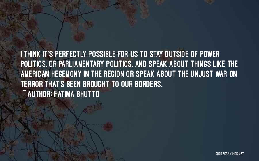 Unjust Politics Quotes By Fatima Bhutto