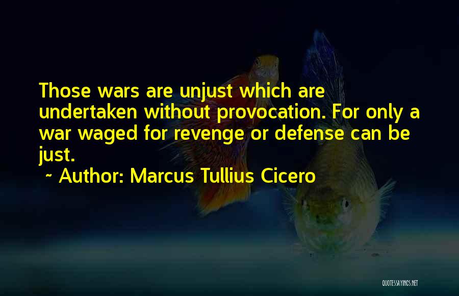 Unjust War Quotes By Marcus Tullius Cicero