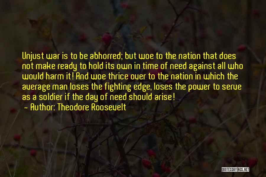 Unjust War Quotes By Theodore Roosevelt