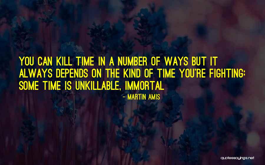 Unkillable Quotes By Martin Amis Unkillable Quotes By Martin Amis