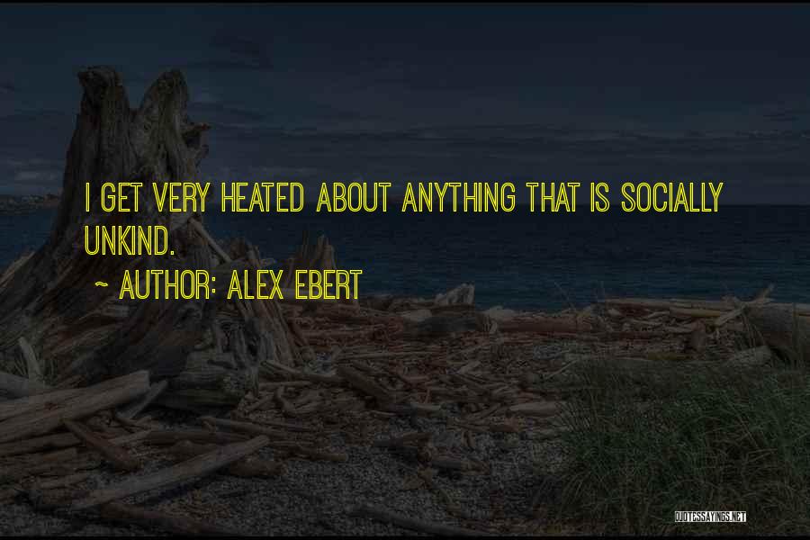 Unkind Quotes By Alex Ebert