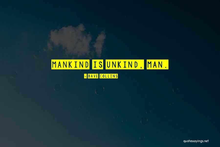 Unkind Quotes By Dave Collins Unkind Quotes By Dave Collins