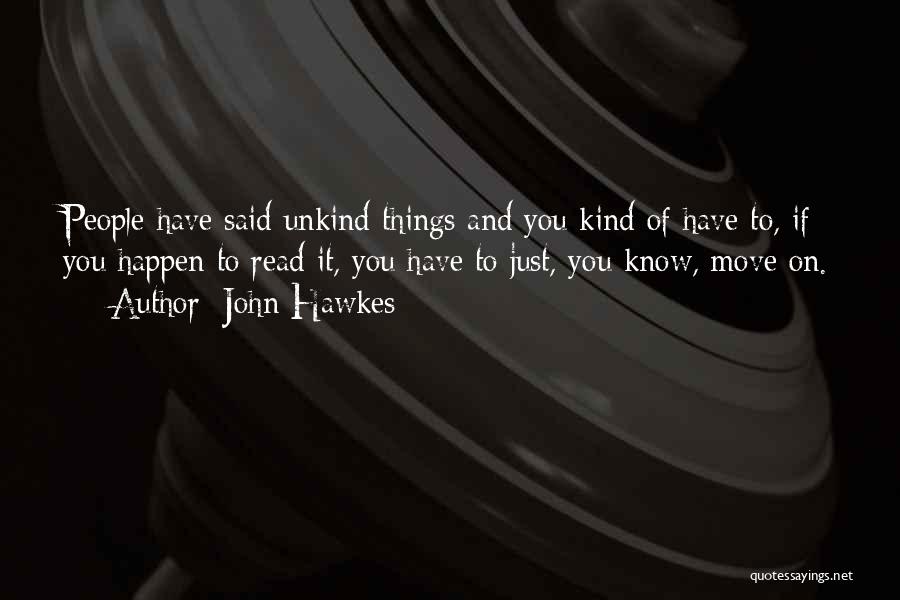 Unkind Quotes By John Hawkes