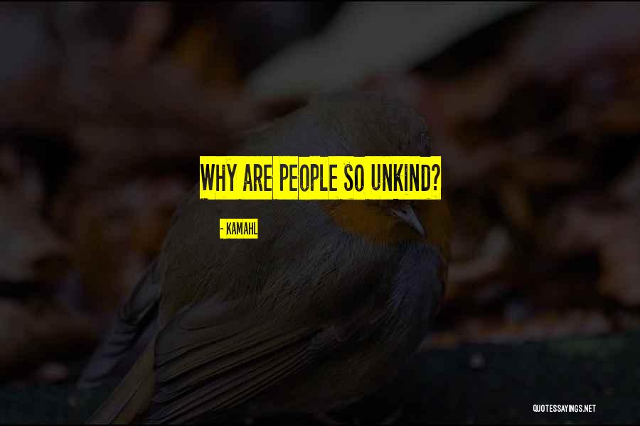 Unkind Quotes By Kamahl