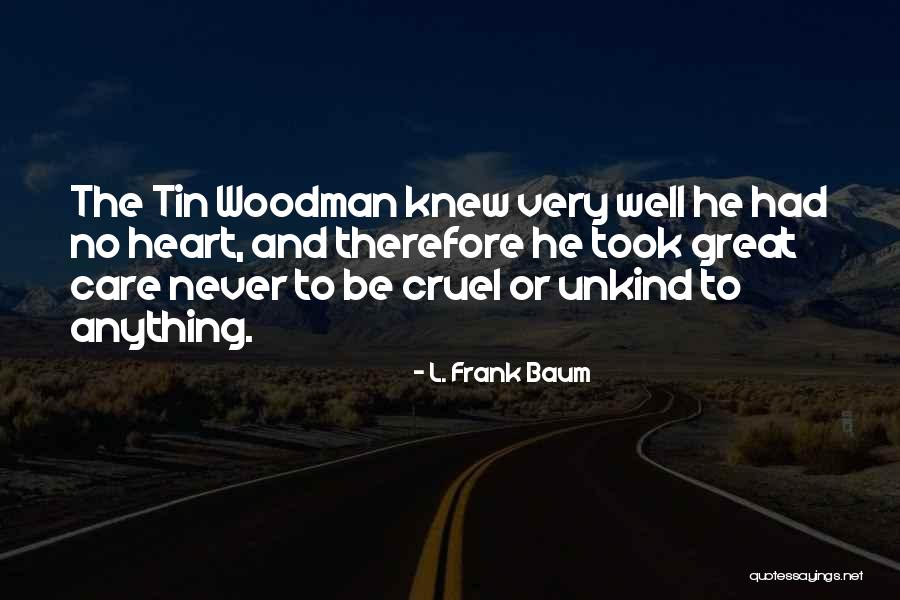 Unkind Quotes By L. Frank Baum Unkind Quotes By L. Frank Baum