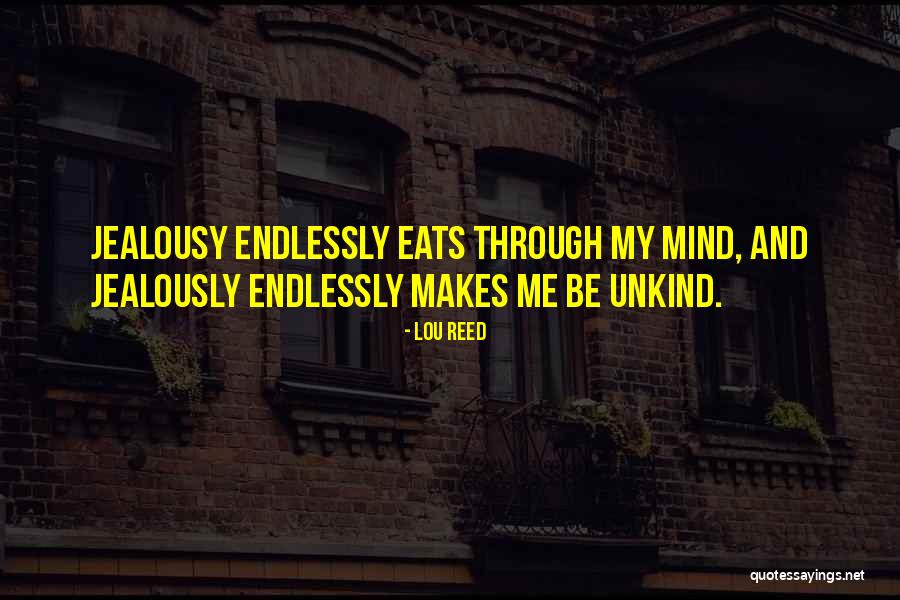 Unkind Quotes By Lou Reed Unkind Quotes By Lou Reed