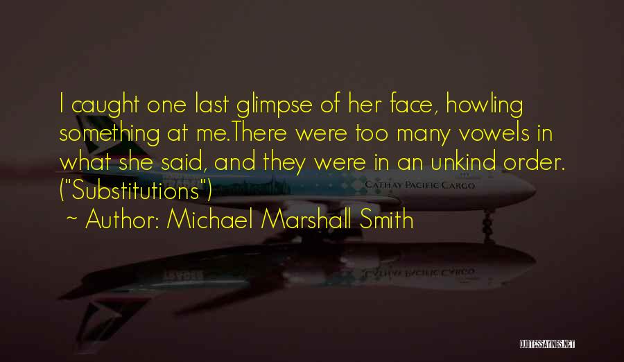 Unkind Quotes By Michael Marshall Smith