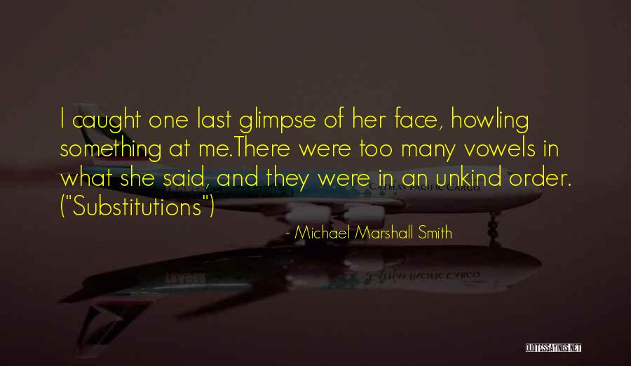 Unkind Quotes By Michael Marshall Smith