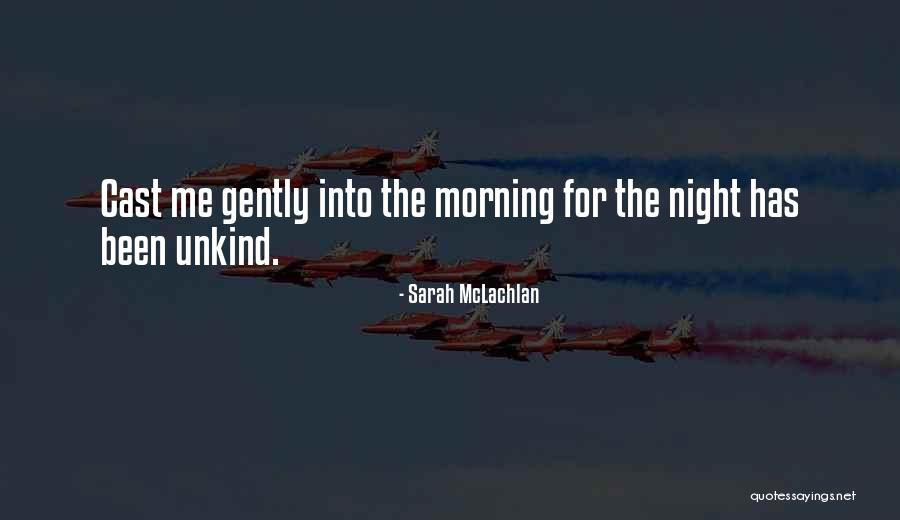 Unkind Quotes By Sarah McLachlan Unkind Quotes By Sarah McLachlan