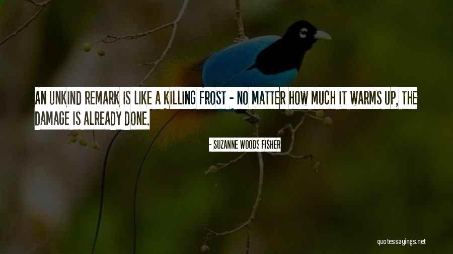 Unkind Quotes By Suzanne Woods Fisher Unkind Quotes By Suzanne Woods Fisher