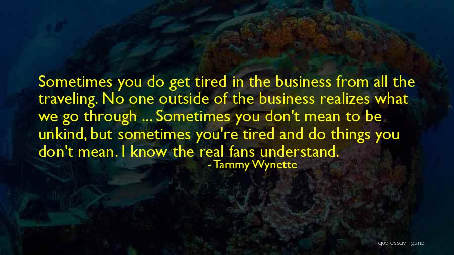 Unkind Quotes By Tammy Wynette Unkind Quotes By Tammy Wynette