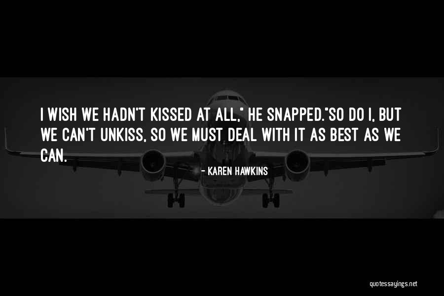 Unkiss Me Quotes By Karen Hawkins Unkiss Me Quotes By Karen Hawkins