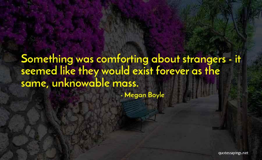 Unknowable Mass Quotes By Megan Boyle Unknowable Mass Quotes By Megan Boyle