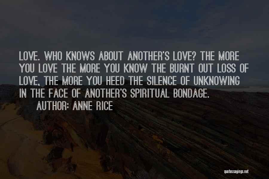 Unknowing Love Quotes By Anne Rice