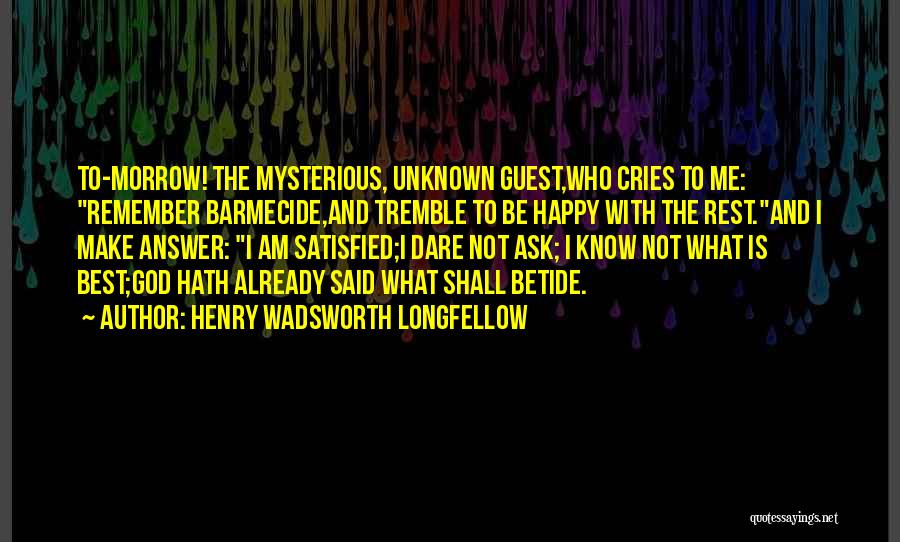 Unknown Answers Quotes By Henry Wadsworth Longfellow