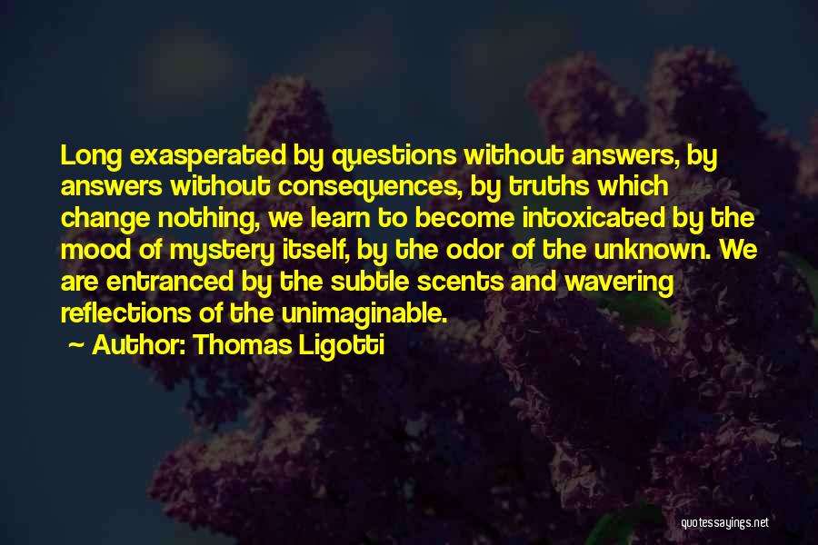 Unknown Answers Quotes By Thomas Ligotti