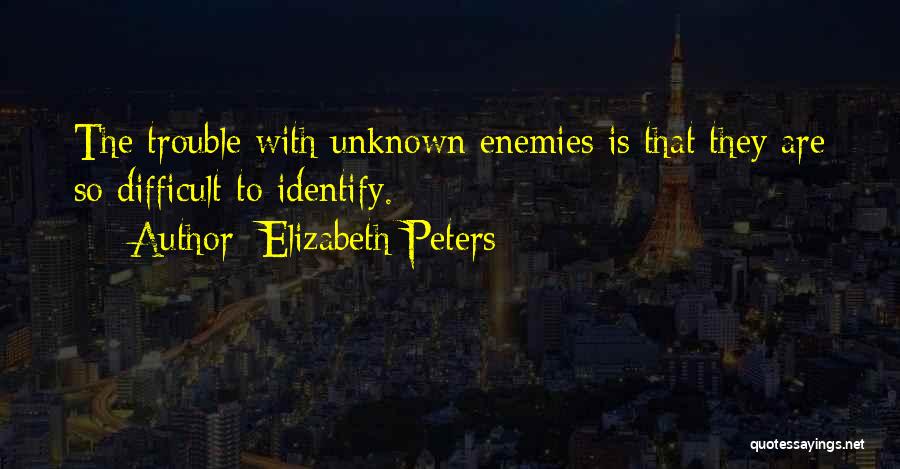 Unknown Enemies Quotes By Elizabeth Peters