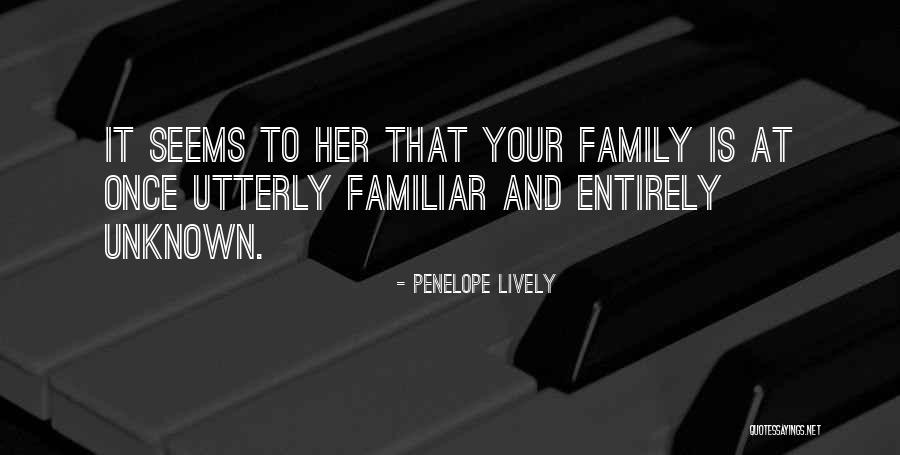 Unknown Family Quotes By Penelope Lively Unknown Family Quotes By Penelope Lively