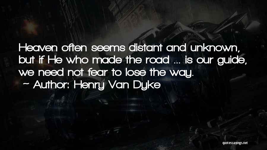 Unknown Fear Quotes By Henry Van Dyke