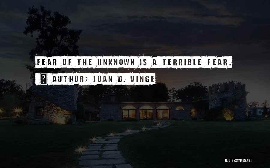 Unknown Fear Quotes By Joan D. Vinge