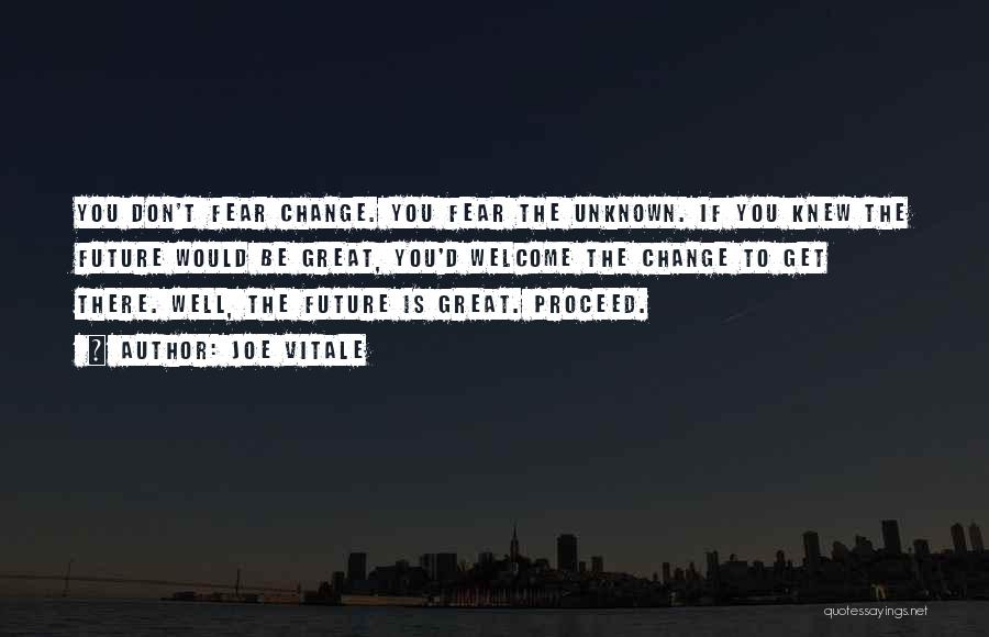 Unknown Fear Quotes By Joe Vitale
