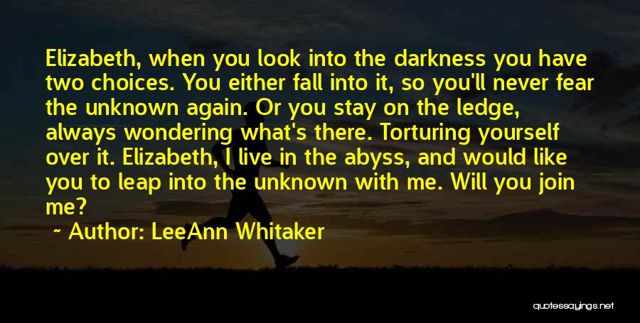 Unknown Fear Quotes By LeeAnn Whitaker