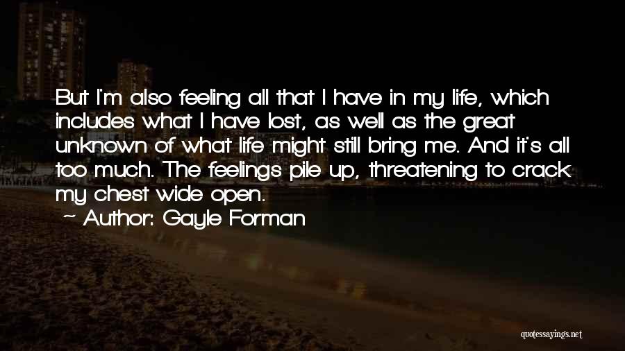 Unknown Feelings Quotes By Gayle Forman