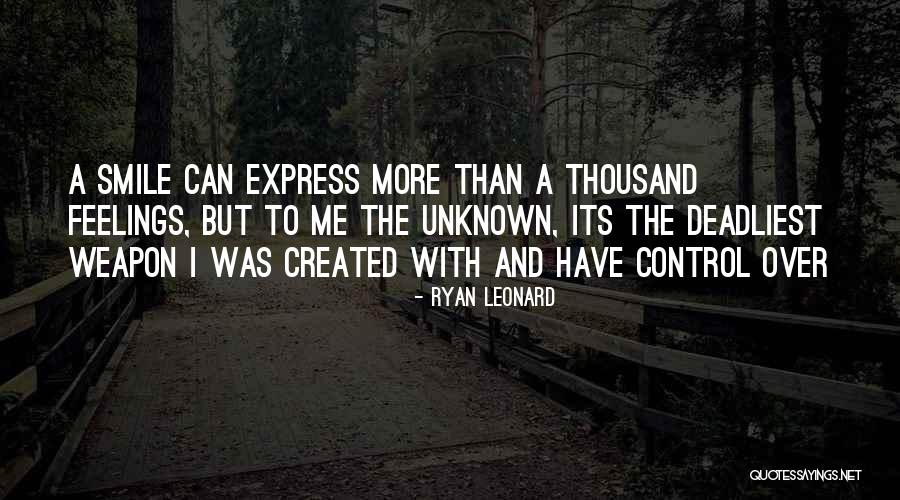 Unknown Feelings Quotes By Ryan Leonard